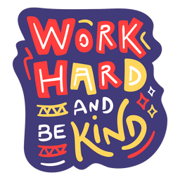 Work hard and be kind motivational quote PNG Design