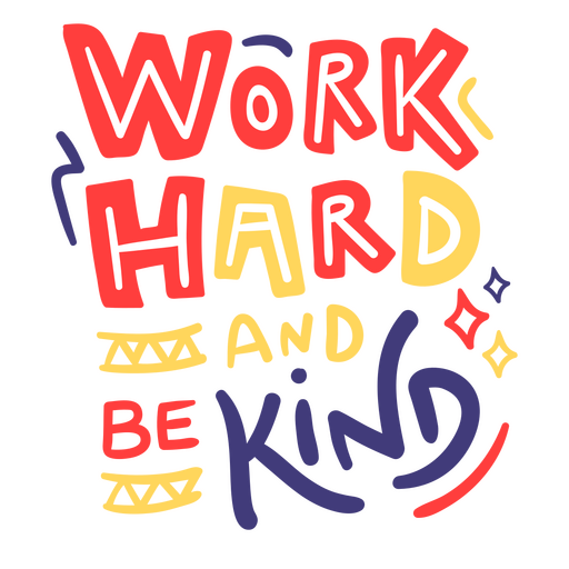 Work hard and be kind quote badge