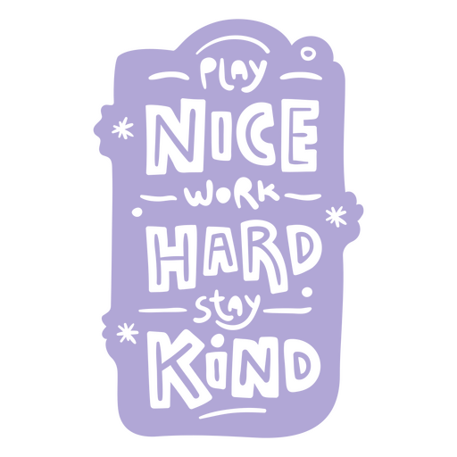 Play nice work hard stay kind quote PNG Design