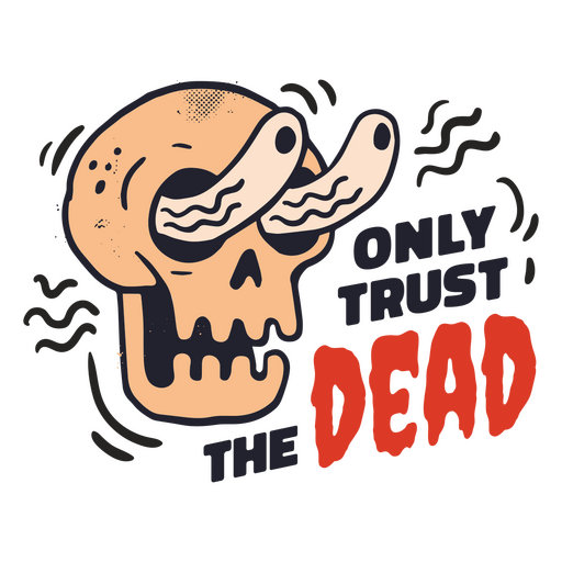 Only trust the dead badge PNG Design