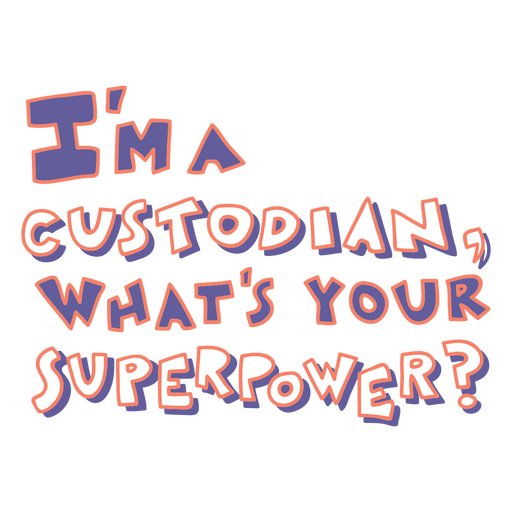 Custodian superpower school quote  PNG Design