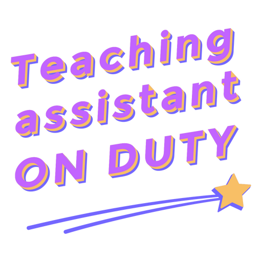 Teacher's assistant on duty quote badge PNG Design