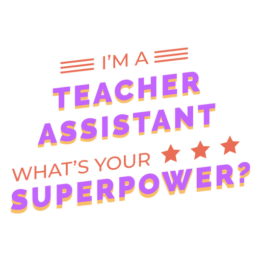 Teacher's assistant superpower quote badge PNG Design