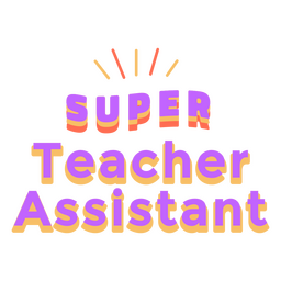 Super teacher's assistant quote badge Transparent PNG