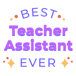 Best teacher's assistant quote badge Transparent PNG