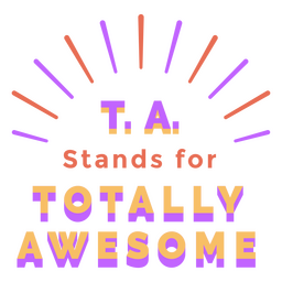 Teacher's assistant totally awesome quote badge Transparent PNG