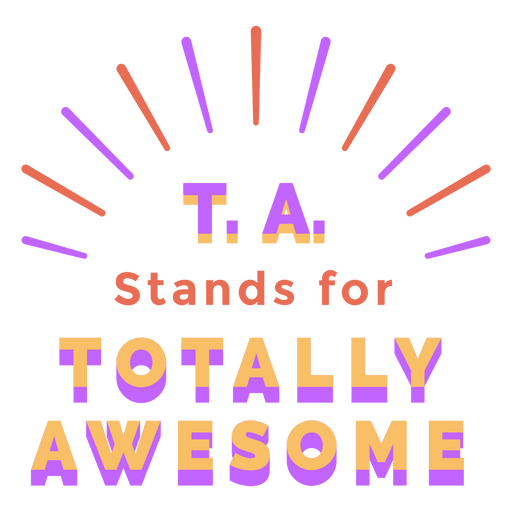 Teacher's assistant totally awesome quote badge PNG Design
