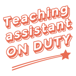 Teaching assistant on duty quote PNG Design