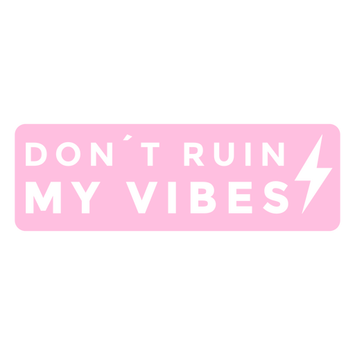 Don't ruin my vibes quote badge PNG Design