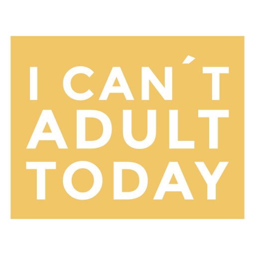 I can't adult today quote PNG Design