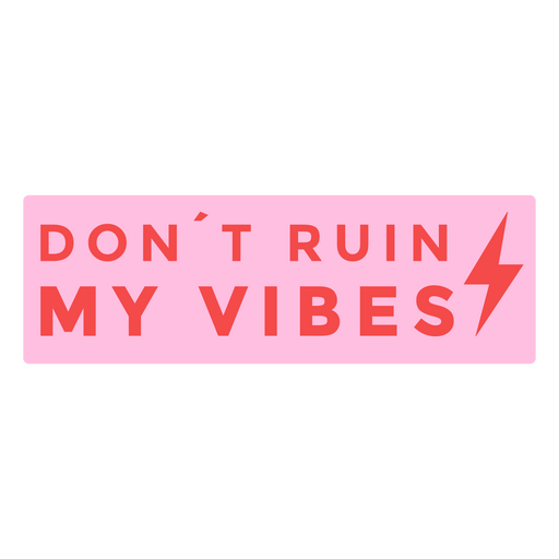 Dont ruin my vibes quotes