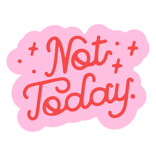 Not today pink quote