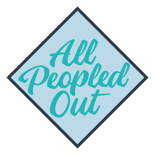 All peopled out quote