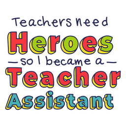 School Teacher Assistant heroe quote badge PNG Design