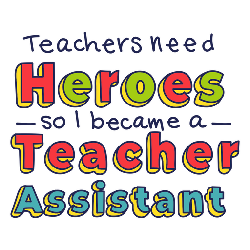 School Teacher Assistant heroe quote badge