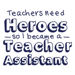 Heroe Teacher Assistant quote badge PNG Design Transparent PNG