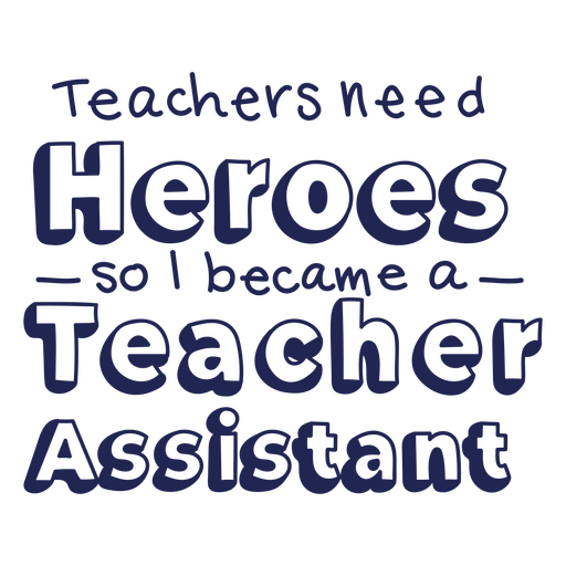 Heroe Teacher Assistant-Zitat-Abzeichen PNG-Design