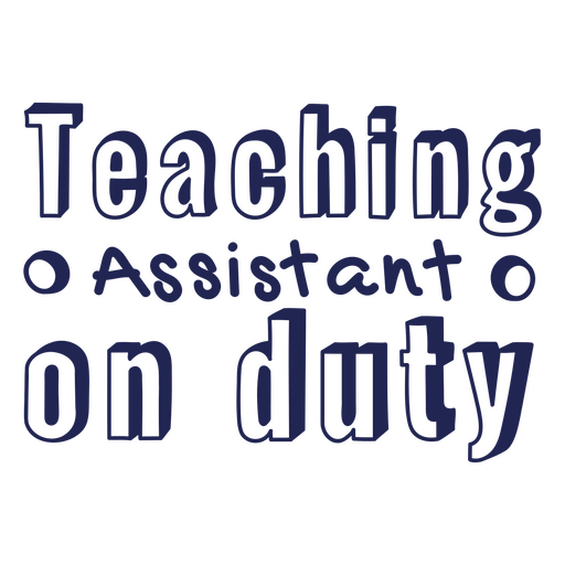 Teacher Assistant on duty quote badge PNG Design