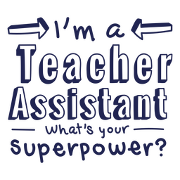 Superpower Teacher Assistant quote badge PNG Design
