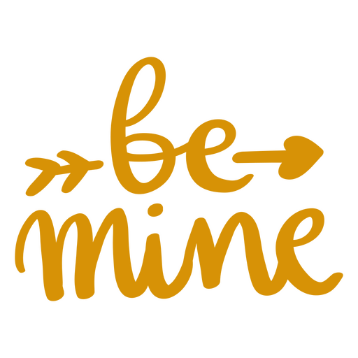 Inspirational lettering quote be mine PNG Design