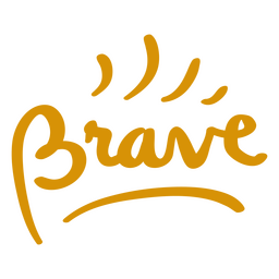 Inspirational lettering quote brave PNG Design