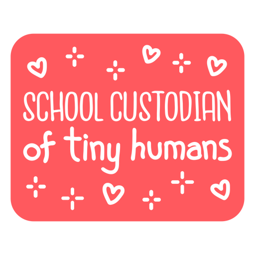 School custodian tiny humans quote badge PNG Design