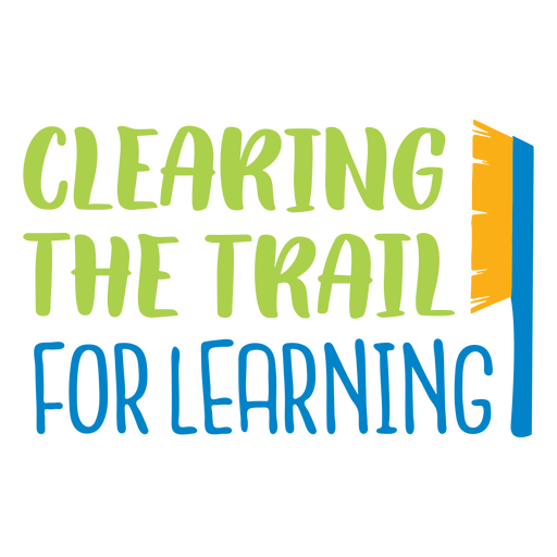 Education school custodian clearing the trail for learning quote badge PNG Design