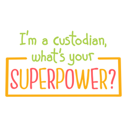 Education school custodian superpower quote badge