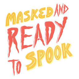 Halloween masked and ready to spook quote Transparent PNG