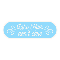 Lake hair don't care quote PNG Design