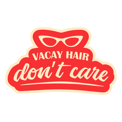 Vacay hair don't care quote PNG Design