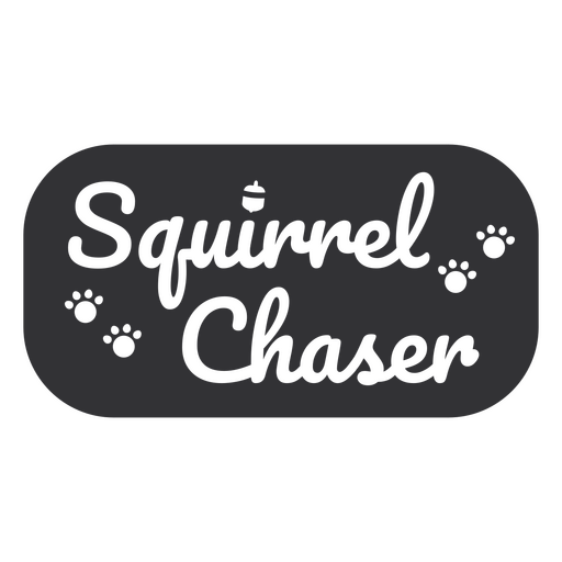 Squirrel chaser dog animal quote badge PNG Design