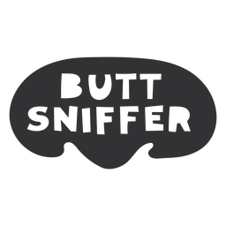 Butt sniffer dog animal quote badge PNG Design Transparent PNG