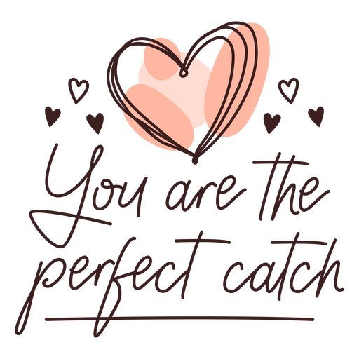 Valentine's day perfect catch quote badge PNG Design