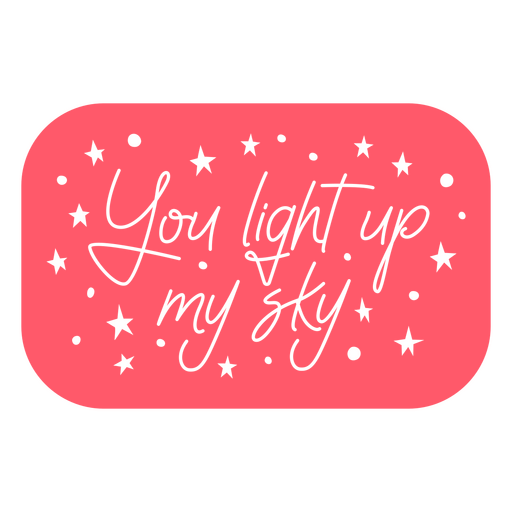 Valentine's day light up my sky quote badge PNG Design