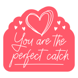 Valentine's day perfect catch quote hearts badge PNG Design