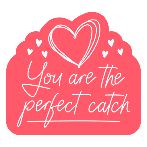 Valentine's day perfect catch quote hearts badge PNG Design