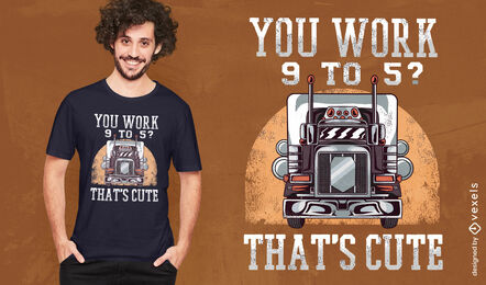 Diseño de camiseta de cita divertida de trabajo de camionero