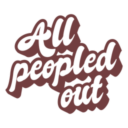 All Peopled Out Antisocial Quote Png & Svg Design For T-shirts