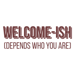 Welcome-ish antisocial quote PNG Design Transparent PNG