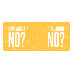 "How About No?" Antisocial Sign PNG & SVG Design For T-Shirts