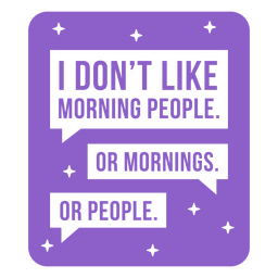 Ich mag kein lustiges Zitat-Abzeichen der Morgenmenschen PNG-Design