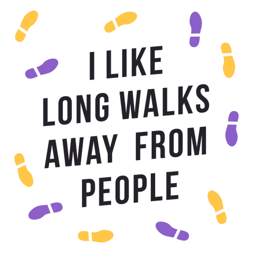 Long walks funny antisocial quote badge PNG Design