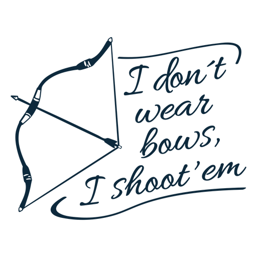 Don't wear bows archery quote badge PNG Design