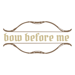 Bow before me archery quote badge PNG Design