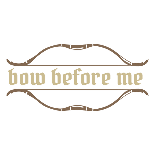 Bow before me archery quote badge PNG Design