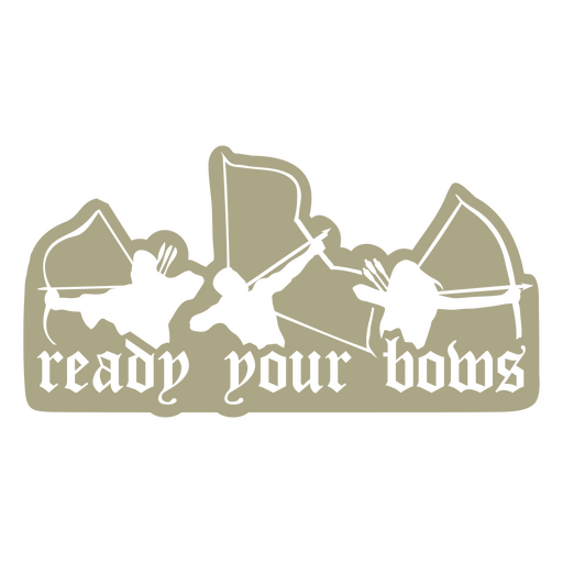 Ready your bows simple archery quote badge