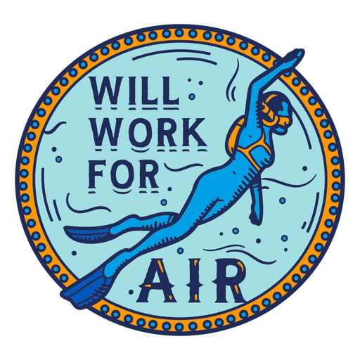 Arbeit für Air Scuba Dive Quote Badge PNG-Design