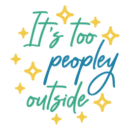 Antisocial it's too peopley quote  Transparent PNG