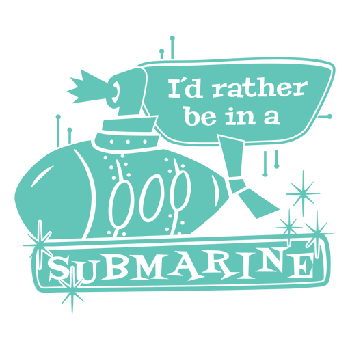 Prefiro estar em um crachá de cotação de submarino Desenho PNG